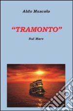 'Tramonto' sul mare. E-book. Formato PDF ebook