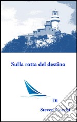 Sulla rotta del destino. E-book. Formato PDF