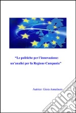 Le politiche per l’innovazione: un’analisi per la Regione Campania. E-book. Formato PDF