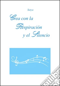 Crea con la respiración y el silencio. E-book. Formato PDF ebook
