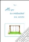Haz que tu cotidianidad sea serena. E-book. Formato PDF ebook di Satya
