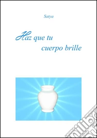 Haz que tu cuerpo brille. E-book. Formato PDF ebook