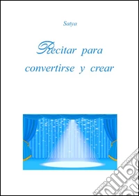 Recitar para convertirse y crear. E-book. Formato PDF ebook