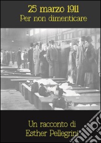 25 marzo 1911. E-book. Formato EPUB ebook di Esther Pellegrini