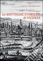 Le botteghe storiche di Vicenza. E-book. Formato PDF ebook