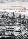 Le botteghe storiche di Vicenza. E-book. Formato PDF ebook