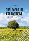 Così parlò un Caltagirone. E-book. Formato EPUB ebook di Aldo Caltagirone