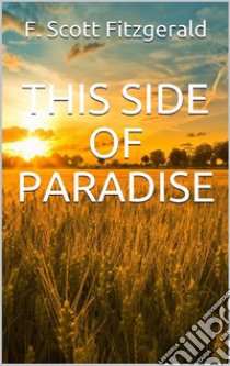 This side of paradise. E-book. Formato EPUB ebook di F. Scott Fitzgerald