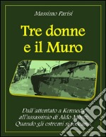 Tre donne e il muro. E-book. Formato EPUB ebook