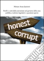 Profili e costi della corruzione nel governo della cosa pubblica: indirizzi legislativi e questioni aperte. E-book. Formato PDF ebook