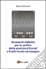 Strumenti statistici per la verifica delle previsioni Ecmwf. E-book. Formato PDF ebook