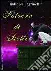 Polvere di stelle. E-book. Formato EPUB ebook di Katia Pellegrinetti