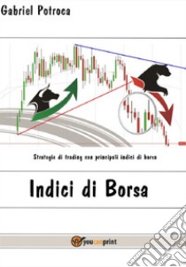 Indici di Borsa. E-book. Formato EPUB ebook di Gabriel Potroca