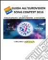 Guida all'Eurovision Song Contest 2016. E-book. Formato EPUB ebook di Emanuele Lombardini