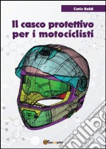 Il casco protettivo per i motociclisti. E-book. Formato EPUB ebook