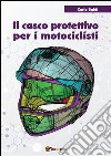 Il casco protettivo per i motociclisti. E-book. Formato EPUB ebook