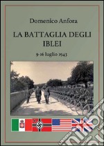 La battaglia degli Iblei. 9-16 luglio 1943. E-book. Formato PDF ebook