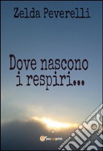 Dove nascono i respiri. E-book. Formato PDF