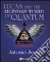 Lucas and the legendary world of Quantum. E-book. Formato EPUB ebook di Antonio Soria