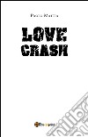 Love crash. E-book. Formato EPUB ebook di Paolo Mattia