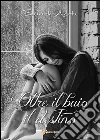 Oltre il buio il destino. E-book. Formato EPUB ebook di Emanuela Arlotta