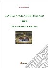 Sanctae Angelae de Fulgineo liber typis variis exaratus. E-book. Formato EPUB ebook