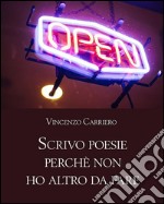 Scrivo poesie perchè non ho altro da fare. E-book. Formato EPUB ebook