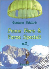 Penne Nere & Forze Speciali - N. 2. E-book. Formato EPUB ebook di Gaetano Schilirò
