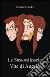 Le straordinarie vite di Angela. E-book. Formato EPUB ebook di Claudio S. Gnoffo
