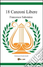 18 canzoni libere. E-book. Formato PDF ebook