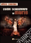 Come sconfiggere la morte. E-book. Formato PDF ebook di Bruno Colombo