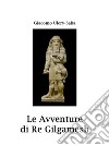 Le avventure di re Gilgamesh. E-book. Formato EPUB ebook di Giacomo Ulery