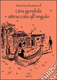 Una gondola attraccata all'angolo. E-book. Formato PDF ebook