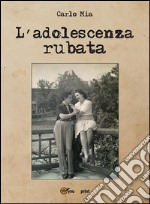 L'adolescenza rubata. E-book. Formato EPUB ebook