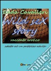 Wild sex story. E-book. Formato PDF ebook di Edda Cavalleri