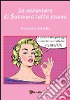 Le avventure di Susanna tutta panna. E-book. Formato EPUB ebook di Francesco Iannella