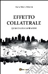 Effetto collaterale - Qualcosa sta cambiando. E-book. Formato PDF ebook di Francesca Tessari