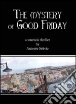 The mystery of Good Friday. E-book. Formato PDF ebook