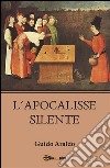 L'apocalisse silente. E-book. Formato PDF ebook