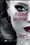 Prostituta per dovere. E-book. Formato PDF ebook di Vincenzo Saglimbene