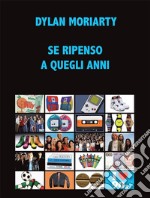 Se ripenso a quegli anni. E-book. Formato PDF ebook