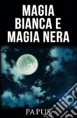 Magia bianca e magia nera. E-book. Formato EPUB ebook