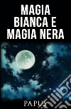 Magia bianca e magia nera. E-book. Formato EPUB ebook di Papus