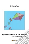 Questo bimbo a chi lo do?. E-book. Formato EPUB ebook di @GiampRem
