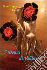 7 donne di velluto. E-book. Formato EPUB ebook