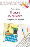 Il cuore in cattedra. E-book. Formato EPUB ebook