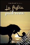 La figlia del padrone. E-book. Formato PDF ebook