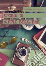 Storie di hippie borghese. E-book. Formato PDF ebook