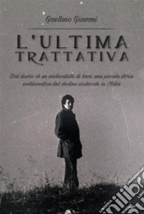 L'ultima trattativa. E-book. Formato EPUB ebook di Gaetano Giavoni