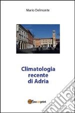 Climatologia recente di Adria. E-book. Formato PDF ebook